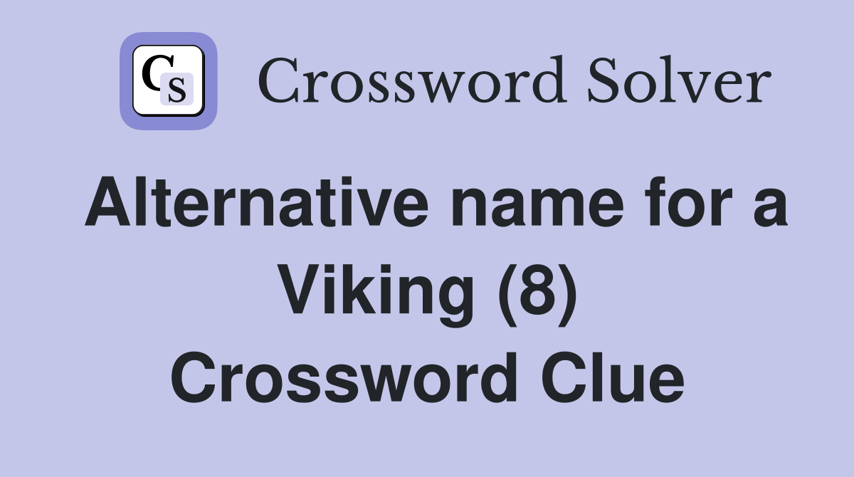 Alternative name for a Viking (8) - Crossword Clue Answers - Crossword